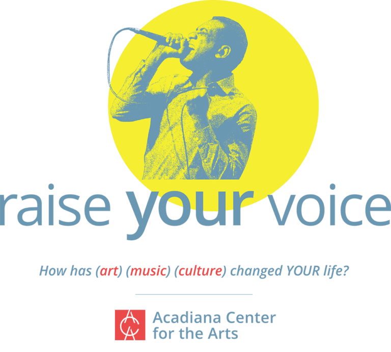 Give to support the arts. Acadiana Center for the Arts